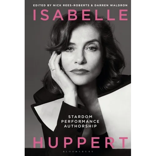 Isabelle Huppert: Stardom, Performance, Authorship
