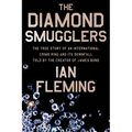 The Diamond Smugglers: The True Story of an International Crime Ring and Its Downfall, Told by the Creator of James Bond