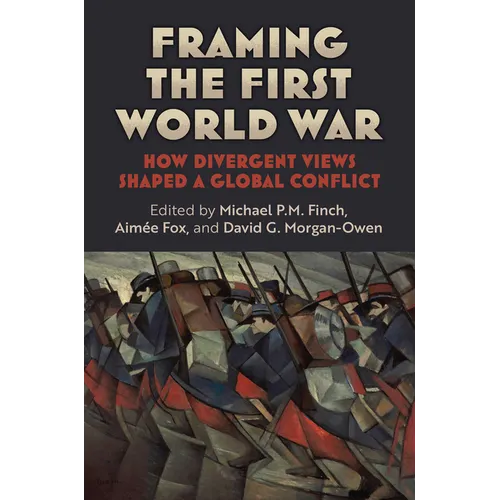 Framing the First World War: How Divergent Views Shaped a Global Conflict