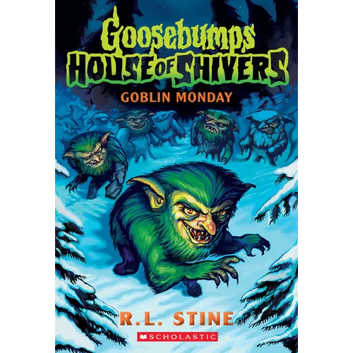 Goblin Monday (Goosebumps House of Shivers #2): Volume 2