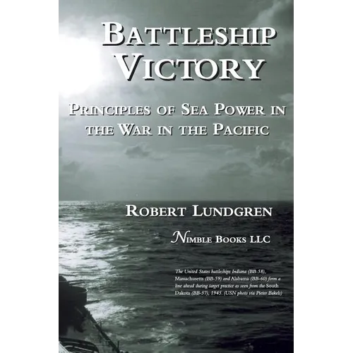 Battleship Victory: Principles of Sea Power in the War in the Pacific