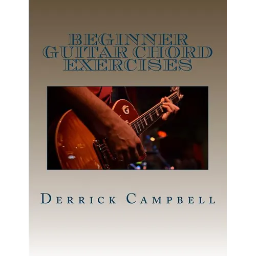 Beginner Guitar Chord Exercises: Chords, strumming exercises, and scales for beginners