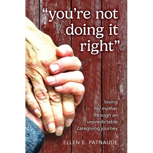 "You're Not Doing It Right": Loving My Mother Through An Unpredictable Caregiving Journey