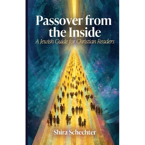 Passover From the Inside: A Jewish Guide for Christian Readers