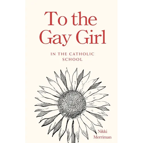 To the Gay Girl in the Catholic School