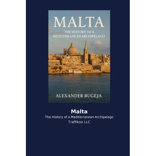 Malta: The History of a Mediterranean Archipelago
