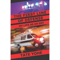 The First Line of Defense: My Life as an EMT