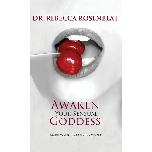 Awaken Your Sensual Goddess: Make Your Dreams Blossom
