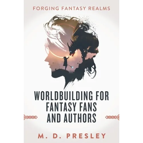 Worldbuilding For Fantasy Fans And Authors