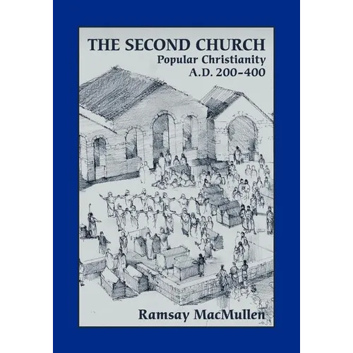 The Second Church: Popular Christianity A.D. 200-400