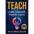 Teach: Creating Independently Responsible Learners