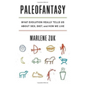 Paleofantasy: What Evolution Really Tells Us about Sex, Diet, and How We Live