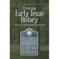 Preserving Early Texas History: Essays of an Eighth-Generation South Texan