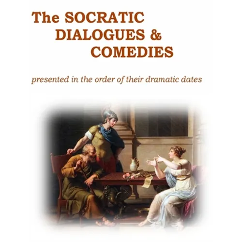 The Socratic Dialogues and Comedies