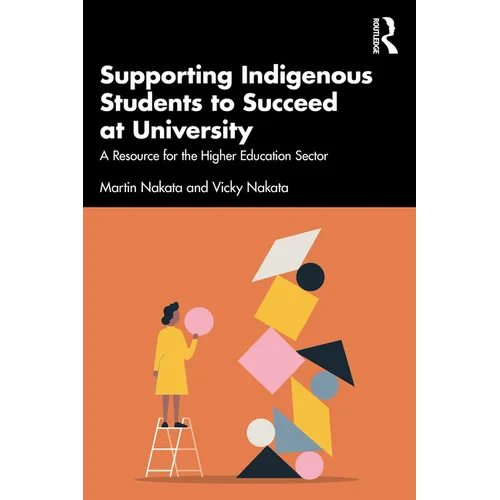 Supporting Indigenous Students to Succeed at University: A Resource for the Higher Education Sector