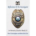Reflections of an Investigator: In Pursuit of Justice Book III