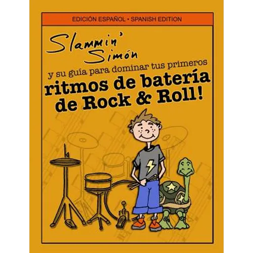 Slammin' Simón y su guía para dominar tus primeros ritmos de batería de Rock & Roll!