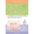Gut Check: The Inside Truth On Restoring Your Digestive Health
