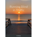 Running Blind in Traffic