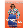 Grow With Me: Overcome Challenges, Embrace Authenticity, and Cultivate Growth
