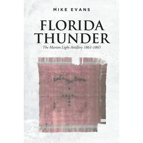 Florida Thunder: The Marion Light Artillery 1861-1865