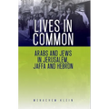 Lives in Common: Arabs and Jews in Jerusalem, Jaffa and Hebron