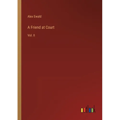 A Friend at Court: Vol. II