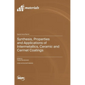 Synthesis, Properties and Applications of Intermetallics, Ceramic and Cermet Coatings