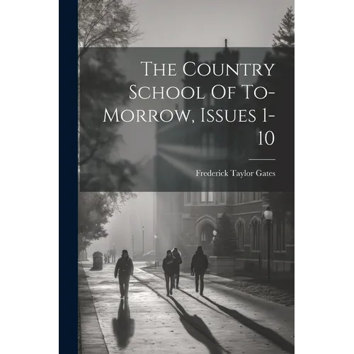 The Country School Of To-morrow, Issues 1-10