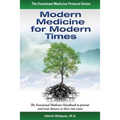 Modern Medicine for Modern Times: The Functional Medicine Handbook to prevent and treat diseases at their root cause