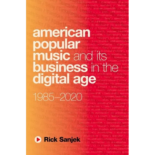 American Popular Music and Its Business in the Digital Age: 1985-2020