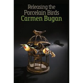 Releasing the Porcelain Birds