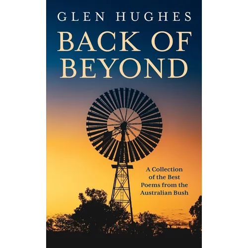 Back of Beyond: A Collection of the Best Poems from the Australian Bush