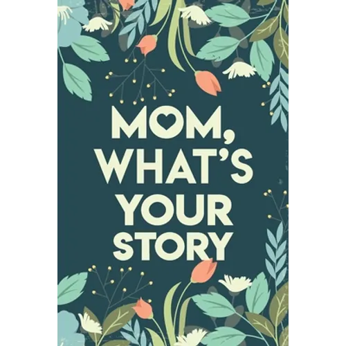 Mom, What's your story: Mothers Journal Keepsake