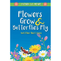 Flowers Grow and Butterflies Fly and Other Short Poems