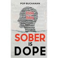 Sober is Dope: Sobriety Prayers and Affirmations for Attracting Health, Happiness, and Abundance in Recovery