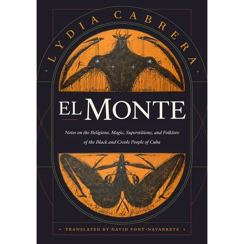 El Monte: Notes on the Religions, Magic, and Folklore of the Black and Creole People of Cuba