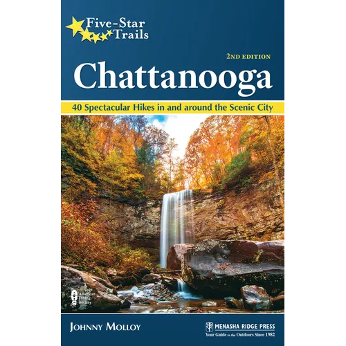 Five-Star Trails: Chattanooga: 40 Spectacular Hikes in and Around the Scenic City