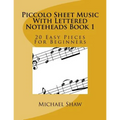 Piccolo Sheet Music With Lettered Noteheads Book 1: 20 Easy Pieces For Beginners