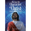 Having the Character of Christ: Adopting the DNA of Jesus