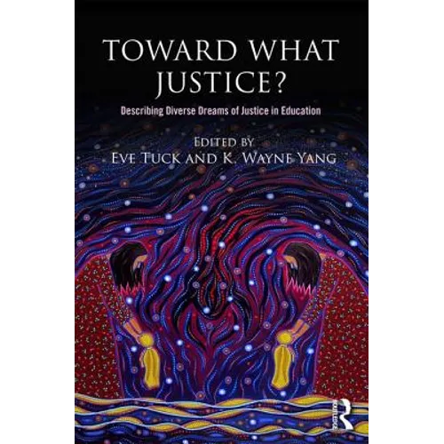 Toward What Justice?: Describing Diverse Dreams of Justice in Education