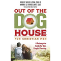 Out of the Doghouse for Christian Men: A Redemptive Guide for Men Caught Cheating