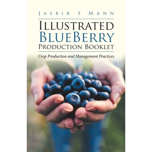 Illustrated BlueBerry Production Booklet: Crop Production and Management Practices