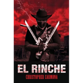 El Rinche: The Ghost Ranger of the Rio Grande
