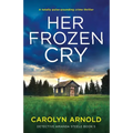 Her Frozen Cry: A totally pulse-pounding crime thriller