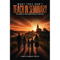 What They Don't Teach in Seminary: 40 Years of Wisdom from Pastoring Small Churches
