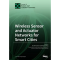 Wireless Sensor and Actuator Networks for Smart Cities
