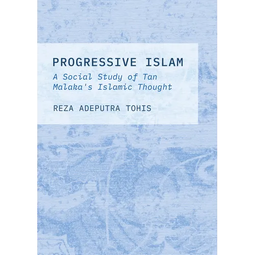 Progressive Islam: A Social Study of Tan Malaka's Islamic Thought