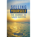 Selling Yourself: The Journey To Sales Success