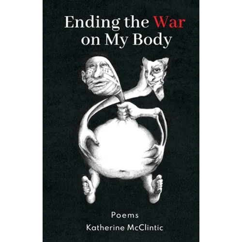 Ending the War on My Body: Poems
